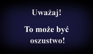 obraz przedstawia napis uważaj to może być oszustwo